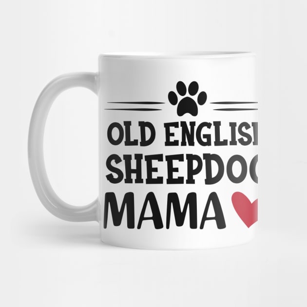 Old English Sheepdog Mama by KC Happy Shop